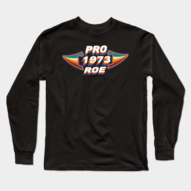 Pro Roe Since 1973 Retro Long Sleeve T-Shirt by Luna Lovers